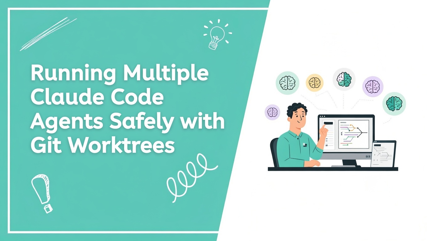 Running Multiple Claude Code Agents Safely with Git Worktrees
